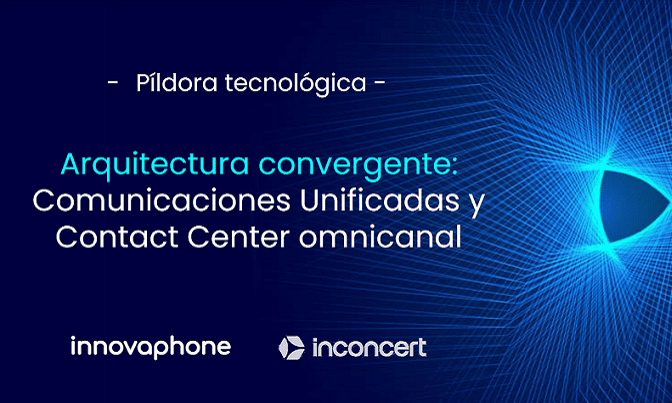 Arquitectura convergente. Comunicaciones Unificadas & Contact Center omnicanal 